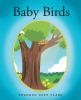 Author Shannon Duke Clark’s New Book, "Baby Birds," Follows a Mama Bird Who Forgets Her Children’s Limitations While Imagining Activities That They Could Share Together