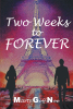 Author Marty Goff Noe’s New Book, "Two Weeks to Forever," is an Emotionally Stirring Tale of Two Strangers Who Fall in Love After Meeting While in Paris on Vacation