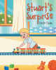 Author Dayle Fuxan’s New Book, "Stuart's Surprise," Follows a Young Boy Who Wants a Younger Sibling and Trusts in God’s Plan Despite Setbacks and Disappointments