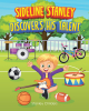 Author Stanley Childers’s New Book, "Sideline Stanley Discovers His Talent," Follows a Young Boy Who, with the Help of His Mother, Searches for What It is He’s Good at