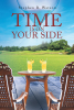 Author Stephen B. Watson’s New Book, "Time Is on Your Side," Follows a Group of Individuals Who Must Find Their Way Despite the Challenge and Uncertainties Ahead of Them