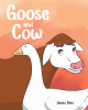 Author James Dale’s New Book, "Goose and Cow," is a Delightful, Imaginary Tale Based on Real Events from a Small Town in South Carolina