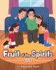 Author Alexandra Reed’s New Book, "Fruit of the Spirits: Love," Centers Around a Family Who Have an Important Discussion About One of God’s Most Precious Gifts