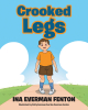Author Ina Everman Fenton’s New Book, "Crooked Legs," is an Adorable Story of Two Boys Who Become Fast Friends Despite Their Physical Differences