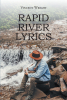 Author Vincent Wright’s New Book, "Rapid River Lyrics," is an Assortment of Poems Exploring the Author’s Thoughts and Opinions of Struggles Mankind Currently Faces