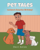 Author Sherri Belisle’s New Book, "Pet Tales: Luciano’s Surprise Birthday!" is a Charming Children’s Story About the Importance of Friendship
