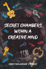 Author Christine Dianne Steinert’s New Book, "Secret Chambers within a Creative Mind," Reveals How the Author Managed to Endure Throughout Years of Abuse
