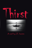 Author J. F. Harness’s New Book, "Thirst," is a Thrilling Story That Takes Place in an Alternate Reality Version of the Southwest Circa 1880