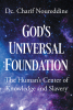 Author Dc. Charif Noureddine’s New Book, “God’s Universal Foundation: The Human’s Center of Knowledge and Slavery,” Views Slavery Through the Lens of Scripture