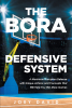 Author Joey David’s New Book "The Bora Defensive System" Explores a New Defensive Approach to Winning on the Basketball Court Through Disrupting the Opposition’s Offense