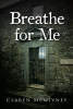 Author Claren McGivney’s New Book, “Breathe for Me,” Features a Thrilling Romance and an Intriguing Mystery Surrounding a High School Senior