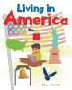 Mary A. Cockroft’s Newly Released "Living in America" is a Heartfelt Poem That Celebrates the Fundamental Attributes of America