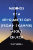 Todd Wessels’s Newly Released “Musings Of A 4th Quarter Guy (From His Camper) About Church” is an Encouraging Discussion of Faith and the Future of the Church