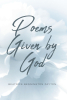 Beatrice Bennington Payton’s Newly Released "Poems Given by God" is an Engaging Anthology of Spiritually Charged Verse