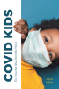 Abigail Ingram’s Newly Released “COVID KIDS: The Virus that Shut Down the World” is an Insightful Story of Challenges and Unexpected Blessings Discovered
