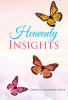 Candice Ackerman Lance’s Newly Released "Heavenly Insights" is an Uplifting Collection of Personal and Spiritually Driven Poetry