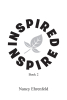 Nancy Ehrenfeld’s Newly Released "Inspired Book 2" is a Poetic Journey of Imagination, Emotion, and Timeless Reflection