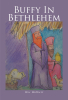 Wes Hibbert’s Newly Released "Buffy In Bethlehem" is a Charming Christmas Tale That Offers an Insightful Lesson for Young Readers