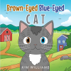 Kim Williams’s Newly Released "Brown-Eyed Blue-Eyed Cat" is a Heartfelt Reminder of the Need for Kindness, Compassion, and Christ in Our World
