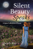 Margaret Wade’s Newly Released "Silent Beauty Speaks: A Quiet Collection of Poems" is a Tranquil Ode to Nature and Poetic Essence of Life