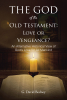 G. David Bedney’s Newly Released "The God of the Old Testament: Love or Vengeance?" is a Fascinating View on God’s Relationship with Humanity
