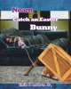 Emile B LaCerte Jr.’s Newly Released “Noam Catch an Easter Bunny” is a Heartwarming Tale of Friendship, Faith, and the Power of Imagination