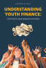 Andrew Murray’s Newly Released "Understanding Youth Finance: A Kid’s Guide to Saving, Budgeting, and Investing" is an Informative Resource for Upcoming Generations