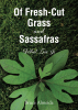 Bruce Almeida’s Newly Released “Of Fresh-Cut Grass and Sassafras: What Love Is” is a Thought-Provoking Into the Essence of Love