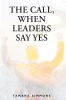 Tamara Simmons’s Newly Released “The Call, When Leaders Say Yes” is an Informative Study of the Realities of Pastoral Leadership