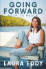 Laura Eddy’s Newly Released "Going Forward: Path to Peace" Guides Readers on a Transformative Journey