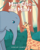 Denise Sampson’s New Book, "Meet Cleo and Mindy," is a Charming Tale About an Elephant and a Giraffe Whose Friendship is Able to Overcome Bullying from Other Animals