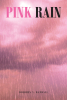 Dolores V. Randall’s Latest Book, "Pink Rain," Chronicles Her Family's Unwavering Support Through Life's Challenges