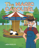 Author Linda Ruggles’ New Book, "The Magic Carousel," is About a Magical Carousel That Housed a Variety of Animals Instead of Horses