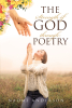 Author Naomi Anderson’s New Book, "The Strength of God Through Poetry," is a Collection of Poems Revealing How God Can Help His Followers Navigate the Challenges of Life