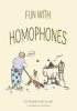 Author Stephanie Matschke’s New Book "Fun With Homophones" is a Delightful Book in Which Readers Think Up All Sorts of Homophones Based on Words That the Author Provides