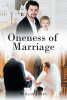 Author Willie Jones’s New Book, "Oneness of Marriage," Explores the True Oneness That Can be Derived from Marriage When Both Man and Woman Take on Their Spiritual Roles