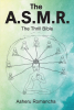 Author Asheru Romancha’s New Book, “The A.S.M.R.: The Thrill Bible,” Presents a Compelling and Intricate Look at the Missing Link in Grasping Human Evolution