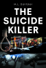 Author M.L. Dantzker’s New Book, "The Suicide Killer," is a Thrilling Crime Novel That Follows a Thorough Investigation of a Disturbing Series of Deaths