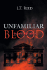 Author L. T. Reed’s New Book, "Unfamiliar Blood," is the Story of a Young Woman Whose Typical College Experience is Completely Turned Upside Down