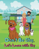 Author Joseph Aldridge’s New Book, “Don't Be Shy, Let's Learn with Sky,” Follows a Curious Dog Who Learns All About the Importance of Road Safety
