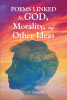 Scott Sinnock’s Newly Released “Poems Linked to GOD, Mortality, and Other Ideas” is a Thoughtful Examination of the Human Experience.