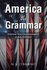 American Public Discourse is Broken But We Can Fix It by Improving Grammar and Usage, According to New Book