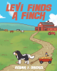 Regina J. Shickel’s Newly Released "Levi Finds a Finch" is a Heartwarming Tale of Compassion and Faith