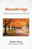 Nathan Strong’s Newly Released "Meanderings: Collected Writings from an Eclectic Life" is an Enjoyably Unique Reading Experience