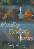 Cindy M. Fay’s Newly Released “Finally Finding Home” is a Heartfelt Story of Redemption, Forgiveness, and New Beginnings