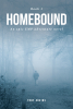 Toby Adkins’s New Book, “HOMEbound: Book 1,” is a Gripping Saga That Explores What Could Happen if America Was Suddenly Plunged Into Complete Technological Darkness