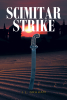 J.L. Graham’s New Book, “Scimitar Strike,” Follows American Forces Trying to Thwart a Qud Force Operative from Carrying Out a Series of Deadly Missions Against the US