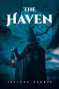 Jeffery Harris’s New Book, "The Haven," Centers Around a Preacher Who Seeks to Free a Small Appalachian Town from the Curse of a Dangerous and Evil Witch