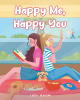 Judi Baum’s New Book, "Happy Me, Happy You," is a Delightful Tale That Follows Extroverted and Introverted Cousins Who Learn to Respect What Makes the Other Happy