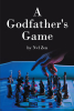 Author Nvl Zen’s New Book, "A Godfather's Game," Recounts Various Moments and Lessons from the Author’s Life as Well as Various Topics Concerning Modern Society